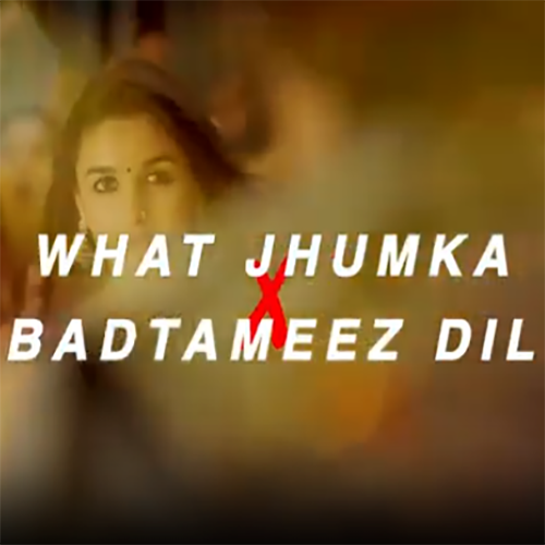 Jhumka x Badtameez dill 